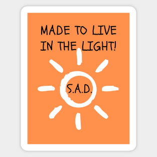 S.A.D. Made To Live In The Light Sticker